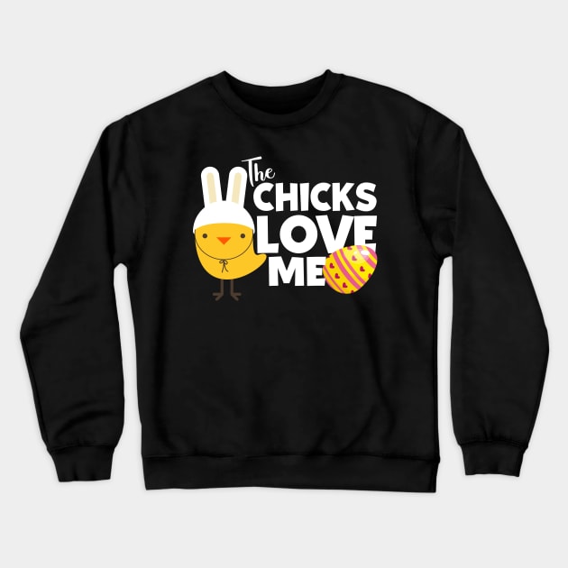 The Chicks Love Me Crewneck Sweatshirt by displace_design